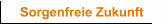 Sorgenfreie Zukunft